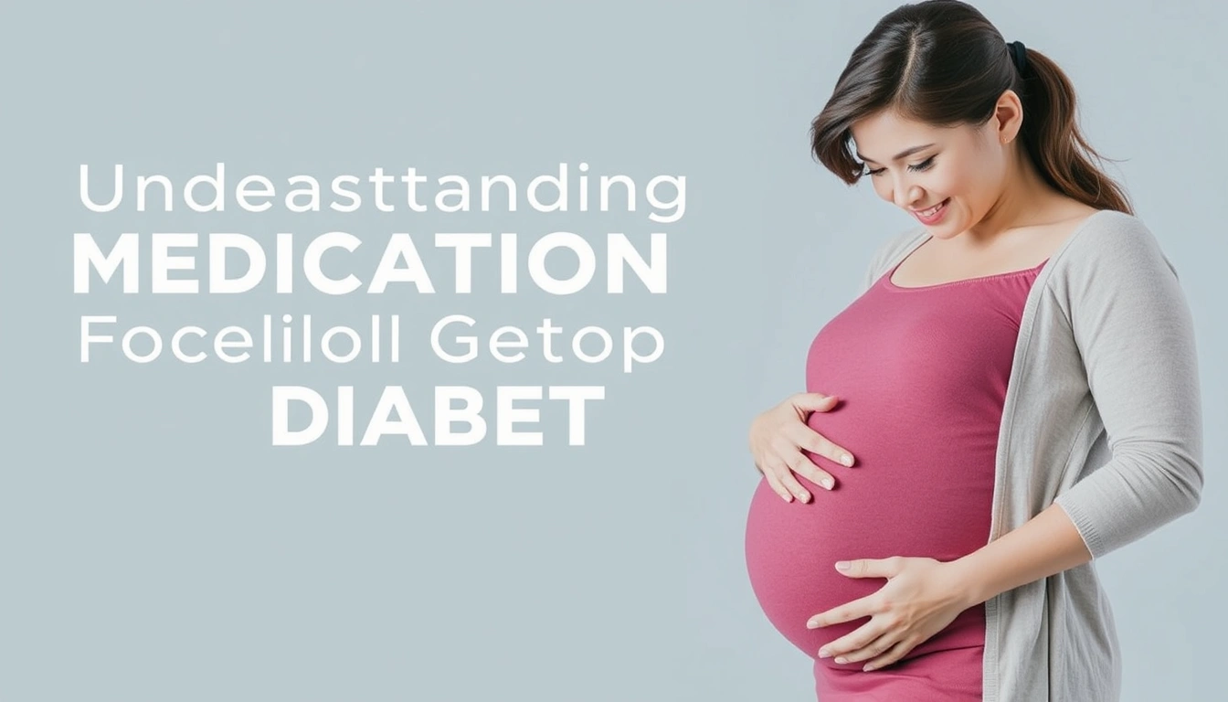 Understanding Medication Options for Gestational Diabetes